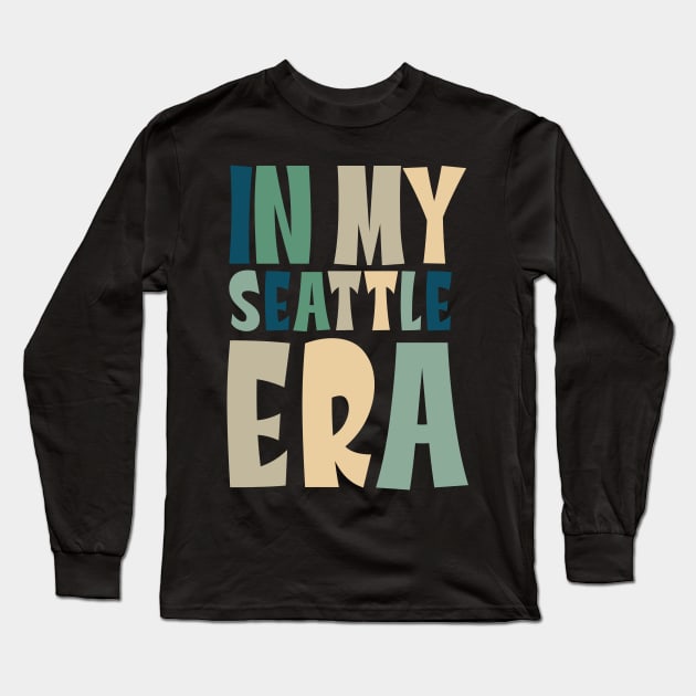 In My Seattle Era Funny Meme Quote Long Sleeve T-Shirt by DanielLiamGill